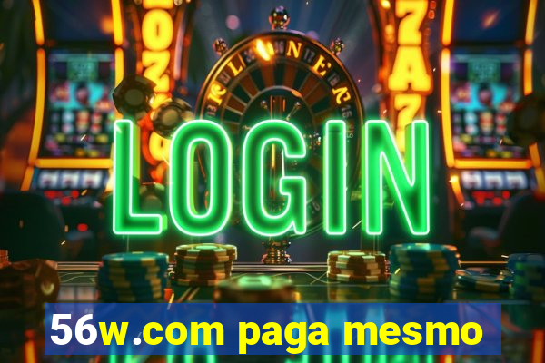 56w.com paga mesmo